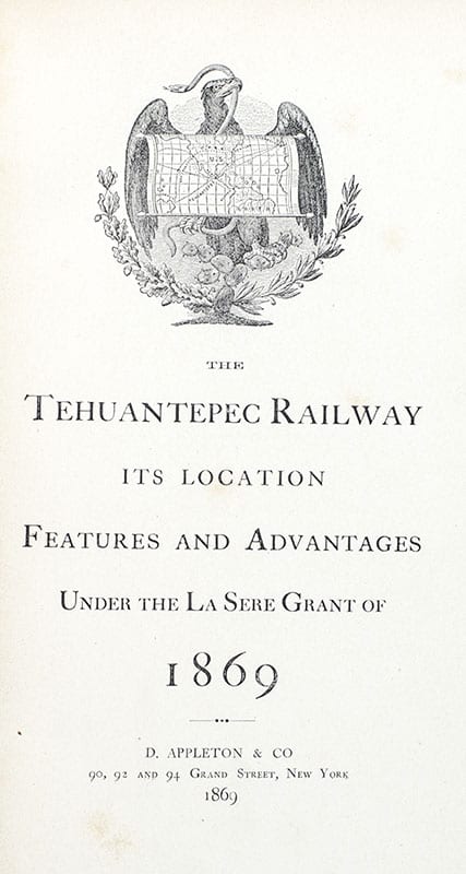The Tehuantepec Railway: Its Location, Features, and Advantages Under the La Sere Grant of 1869