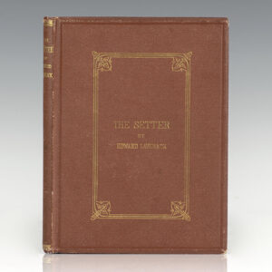 The Setter: With Notices of the Most Eminent Breeds Now Extant; Instructions How to Breed, Rear, and Break; Dog Shows, Field Trials, General Management, Etc