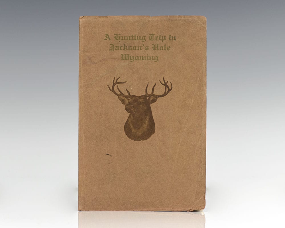 A Hunting Trip in Jackson's Hole, Wyoming, October 1913