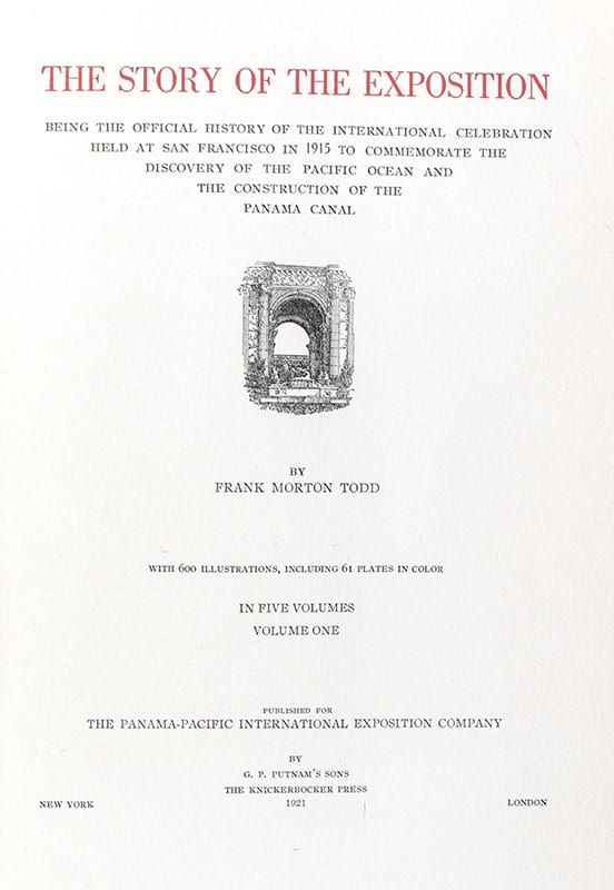 The Story of the Exposition; Being the Official History of the International Celebration Held at San Francisco in 1915 to Commemorate the Discovery of the Pacific Ocean and the Construction of the Panama Canal