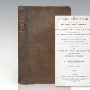 The Cook's Own Book: Being a Complete Culinary Encyclopedia: Consisting of All Valuable Recipes For Cooking Meat, Fish, and Fowl.
