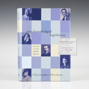 Unacknowledged Legislation: Writers in the Public Sphere.