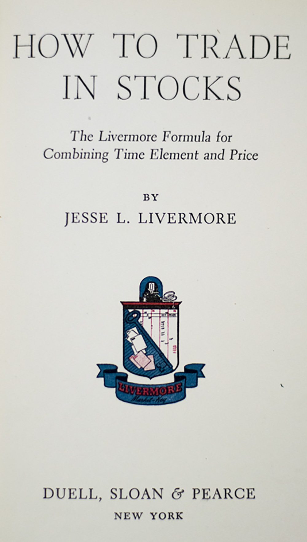 How to Trade in Stocks: The Livermore Formula for Combining Time Element and Price.