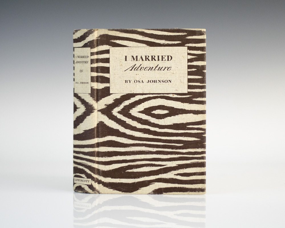 I Married Adventure: The Life and Adventures of Martin and Osa Johnson.