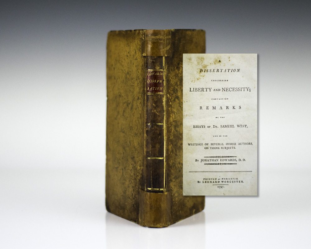 A Dissertation Concerning Liberty And Necessity; Containing Remarks On The Essays Of Dr. Samuel West.