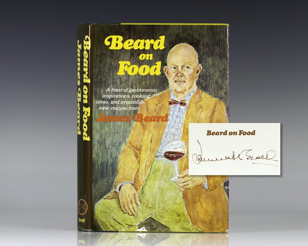 Beard on Food: A Feast of Gastronomic Inspirations, Cooking Ideas, and Irresistible New Recipes.
