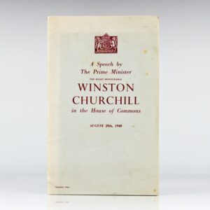 A Speech by The Prime Minister The Right Honourable Winston Churchill in the House of Commons August 20th, 1940.