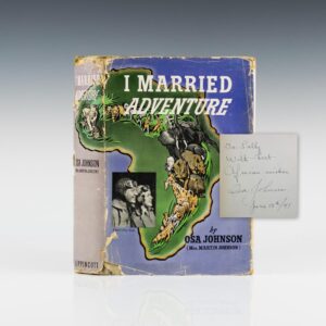 I Married Adventure: The Life and Adventures of Martin and Osa Johnson.