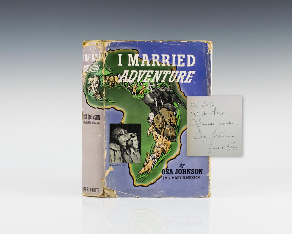 I Married Adventure: The Life and Adventures of Martin and Osa Johnson.