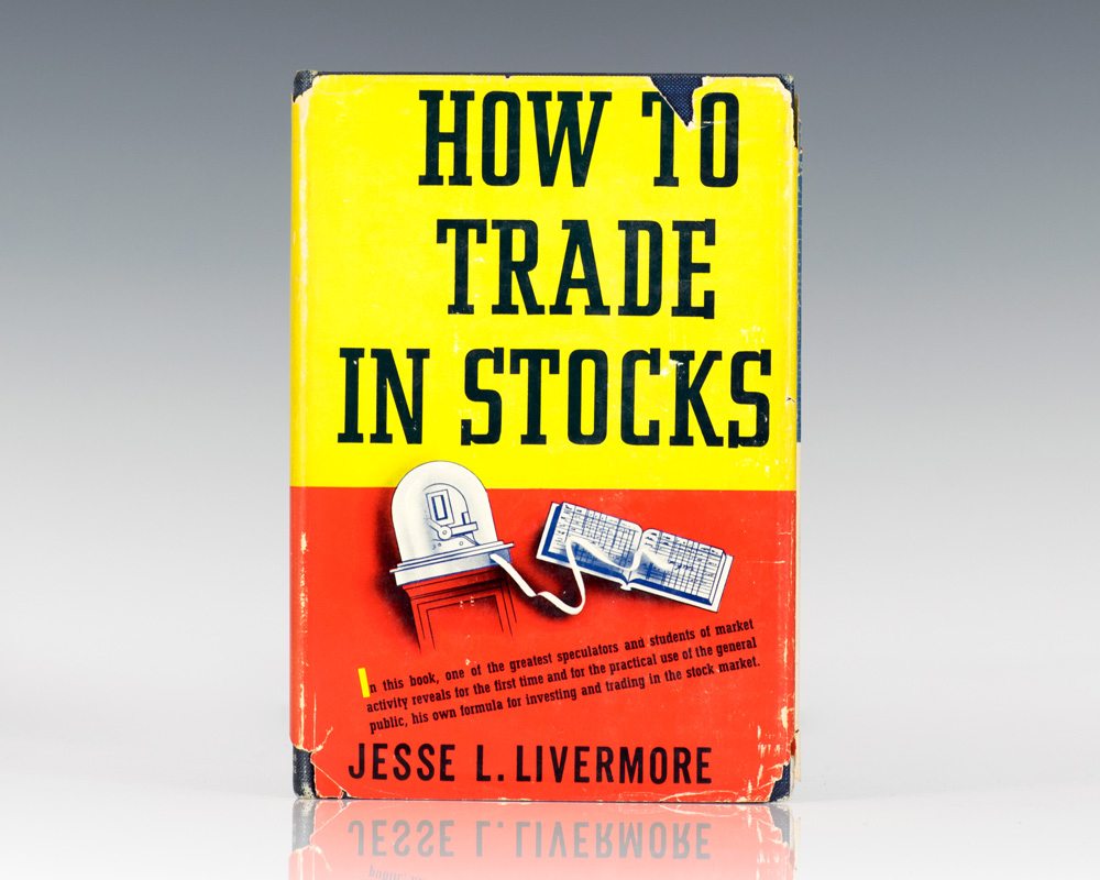 How to Trade in Stocks: The Livermore Formula for Combining Time Element and Price.
