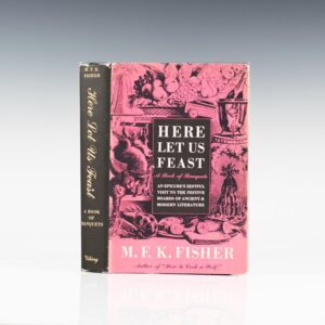 Here Let Us Feast: A Book of Banquets.
