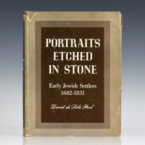 Portraits Etched In Stone: Early Jewish Settlers 1682-1831.