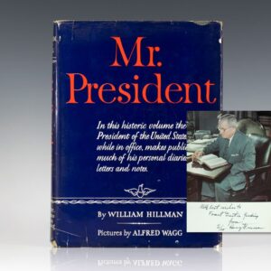 Mr. President: The First Publication from the Personal Diaries, Private Letters, Papers, and Revealing Interviews of Harry S. Truman, Thirty-Second President of the United States of America.
