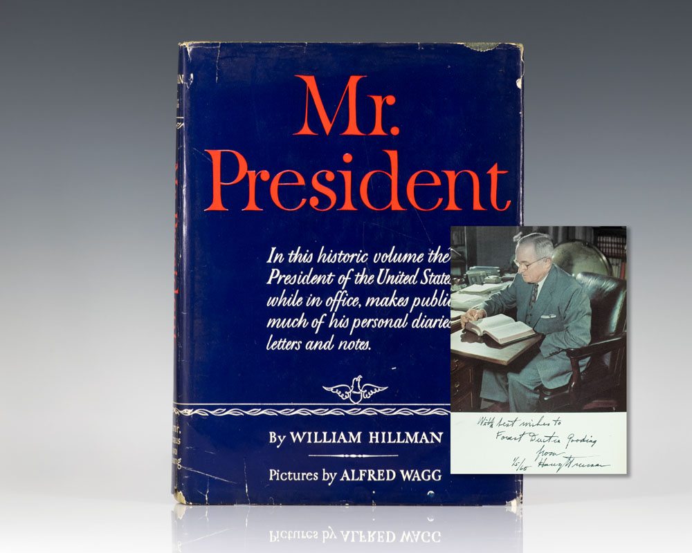 Mr. President: The First Publication from the Personal Diaries, Private Letters, Papers, and Revealing Interviews of Harry S. Truman, Thirty-Second President of the United States of America.