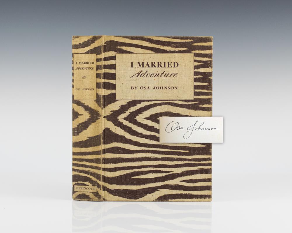 I Married Adventure: The Life and Adventures of Martin and Osa Johnson.