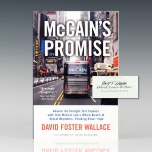 McCain's Promise: Aboard the Straight Talk Express with John McCain and a Whole Bunch of Actual Reporters, Thinking About Hope.