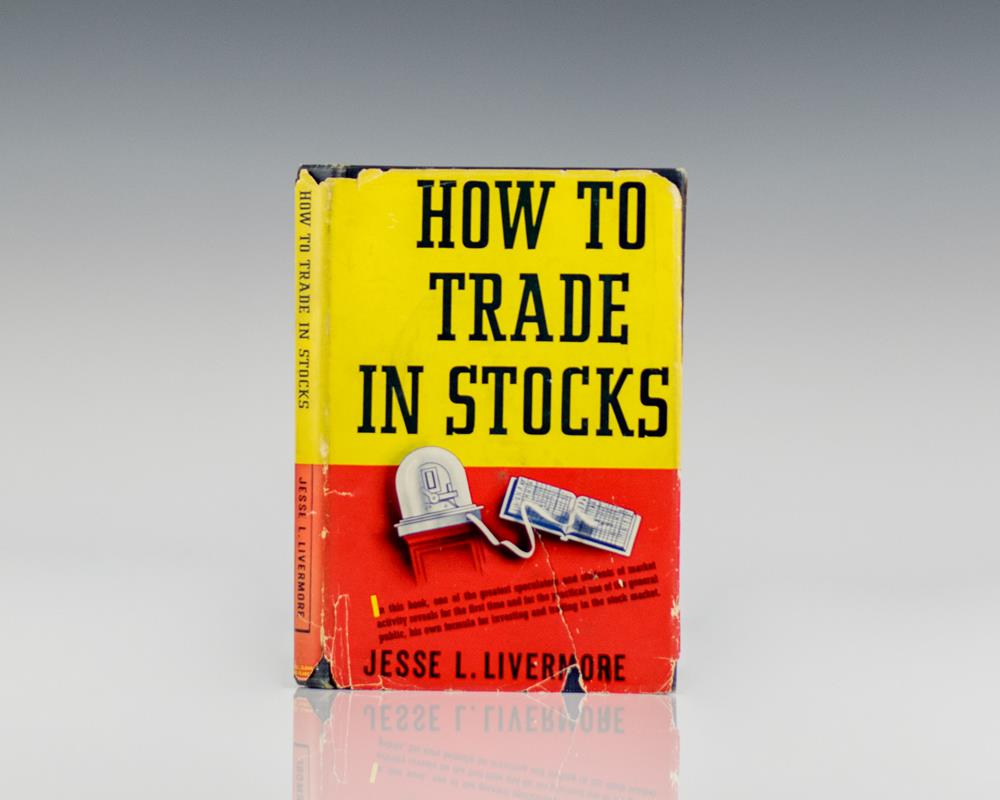 How to Trade in Stocks: The Livermore Formula for Combining Time Element and Price.