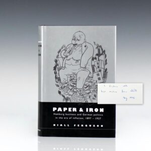 Paper and Iron: Hamburg Business and German Politics in the Era of Inflation, 1897 1927
