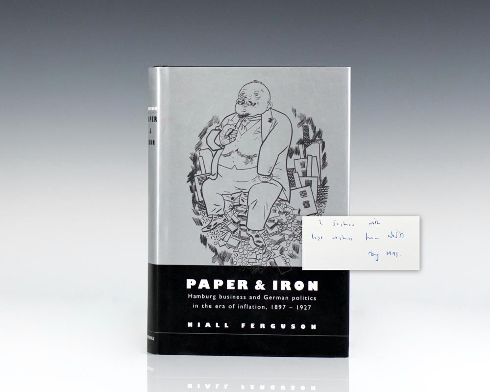 Paper and Iron: Hamburg Business and German Politics in the Era of Inflation, 1897 1927.
