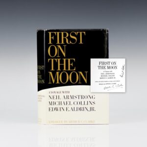 First On The Moon: A Voyage With Neil Armstrong, Michael Collins, Edwin E. Aldrin, Jr.