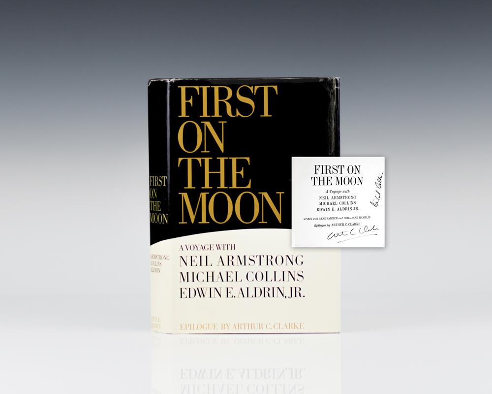 First On The Moon: A Voyage With Neil Armstrong, Michael Collins, Edwin E. Aldrin, Jr.