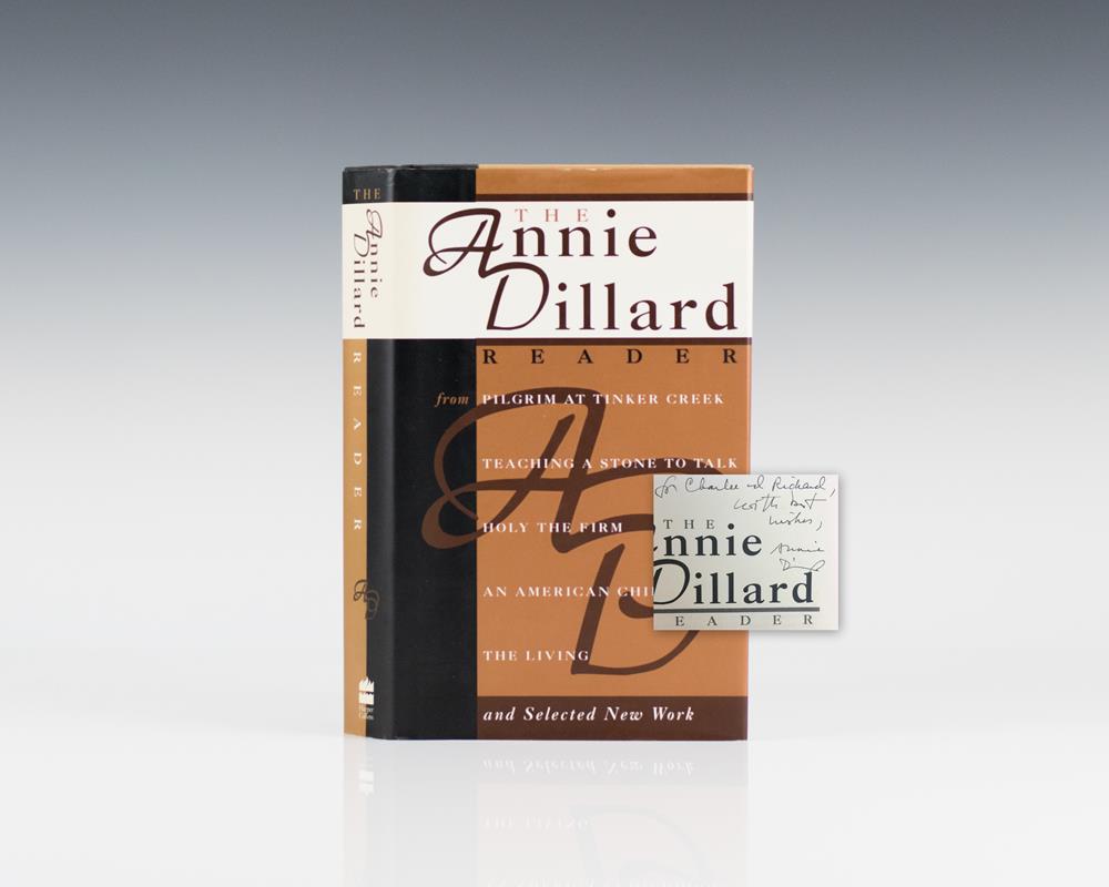 The Annie Dillard Reader Including: Piligrim At Tinker Creek; Teaching A Stone To Talk; Holy the Firm; An American Childhood; The Living.