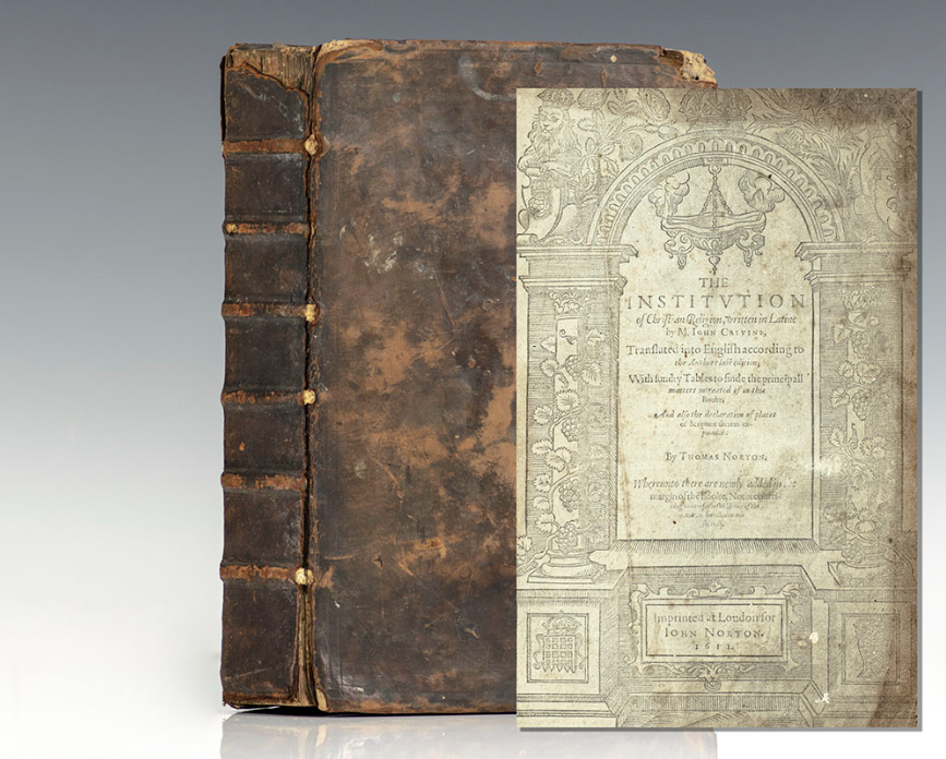 The Institution Of Christian Religion, Written In Latin By M. John Calvine, Translated Into English According To The Authors Last Edition; With Sundry Tables To Finde The Principall Matters Intreated Of In This Booke.