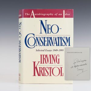 Neoconservatism: Selected Essays 1949-1995 The Autobiography of an Idea