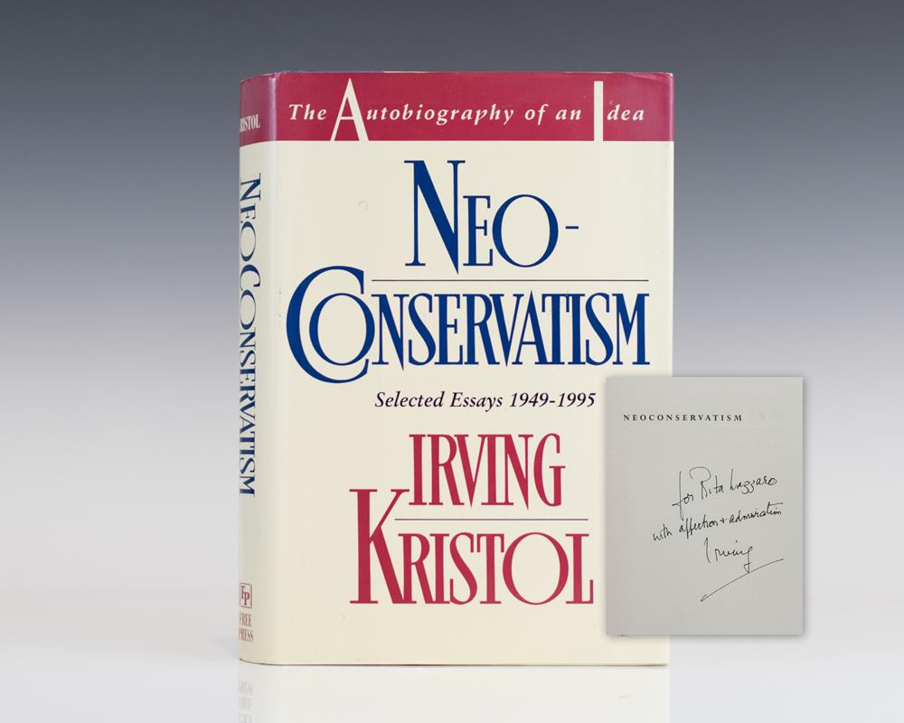 Neoconservatism: Selected Essays 1949-1995 The Autobiography of an Idea.