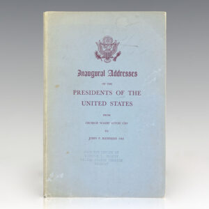 Inaugural Addresses of the Presidents of the United States From George Washington 1789 to John F. Kennedy 1961.