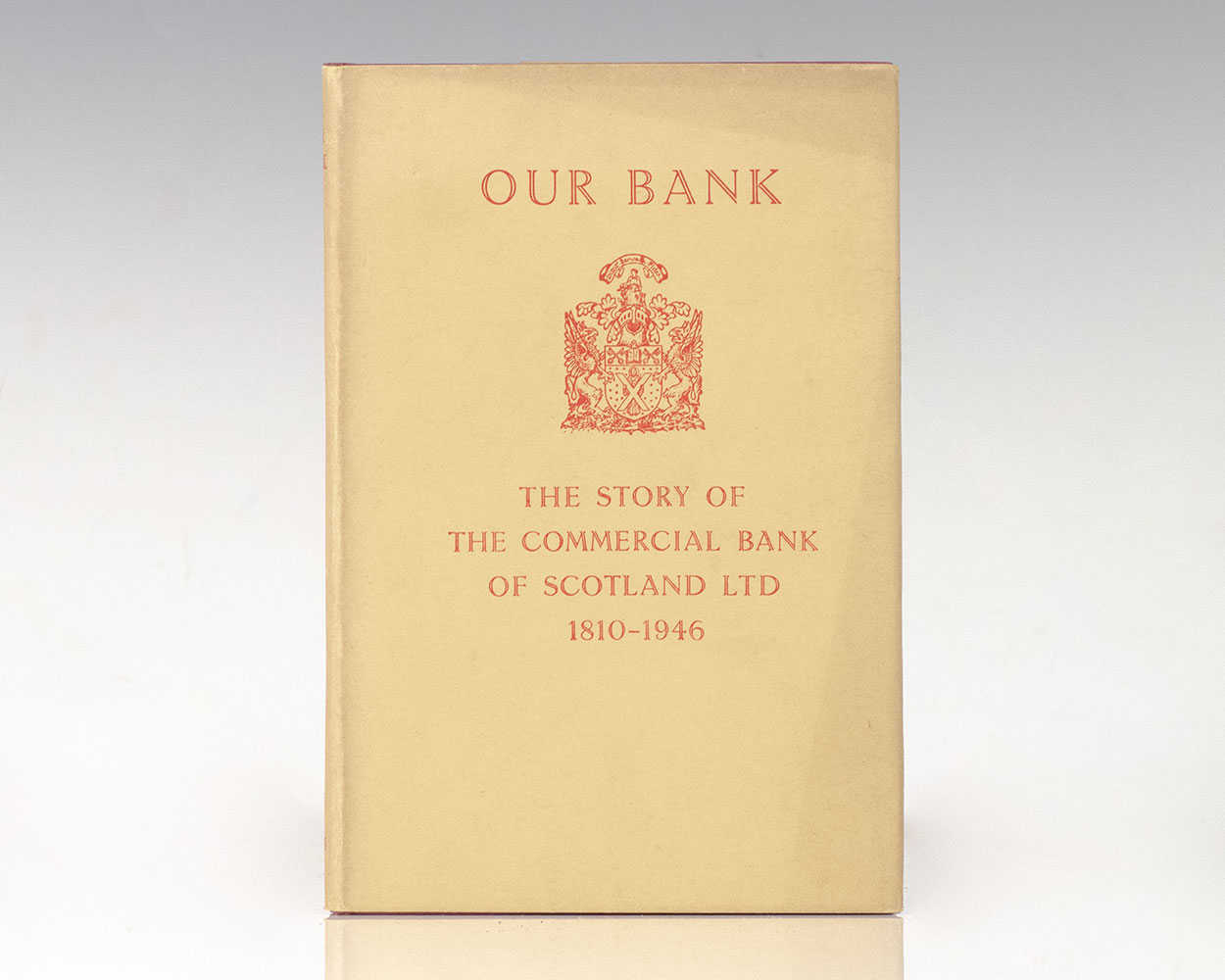 Our Bank: The Story of the Commercial Bank of Scotland Ltd. 1810-1941.