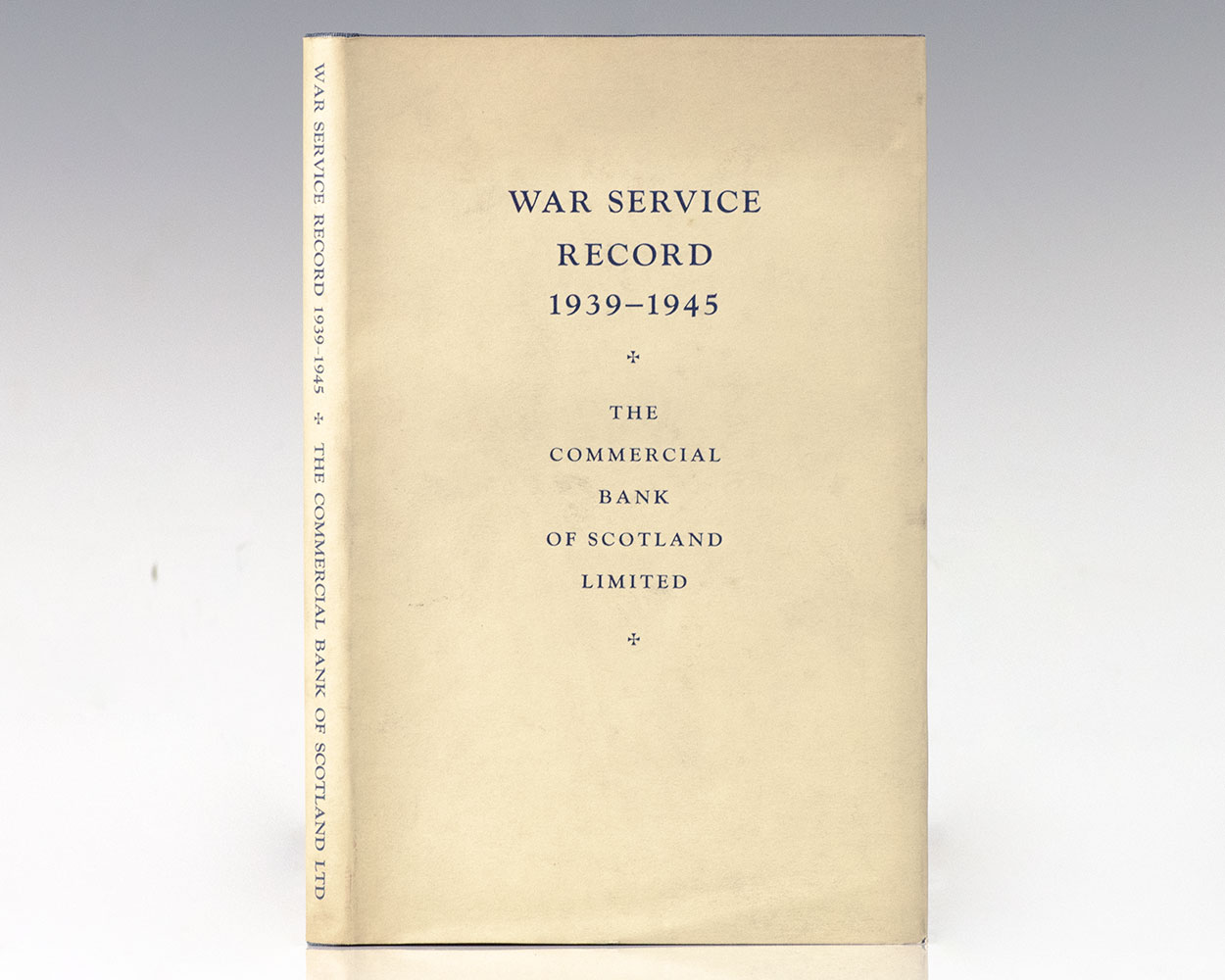War Service Record 1939-1945: The Commercial Bank of Scotland Limited.