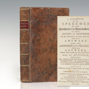 A Collection of the Speeches of the President of the United States to Both Houses of Congress, at the Opening of Every Session, with their Answers. Also, the Addresses to the President, with his Answers, from the Time of his Election: with an Appendix containing the Circular Letter of General Washington to the Governors of the Several States, and his Farewell Orders, to the Armies of America, and the Answer.