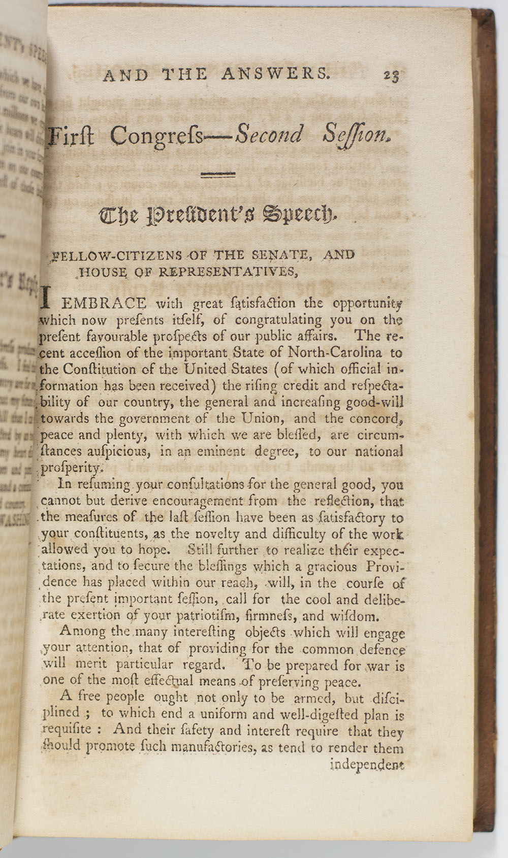 A Collection of the Speeches of the President of the United States to Both Houses of Congress, at the Opening of Every Session, with their Answers. Also, the Addresses to the President, with his Answers, from the Time of his Election: with an Appendix containing the Circular Letter of General Washington to the Governors of the Several States, and his Farewell Orders, to the Armies of America, and the Answer.