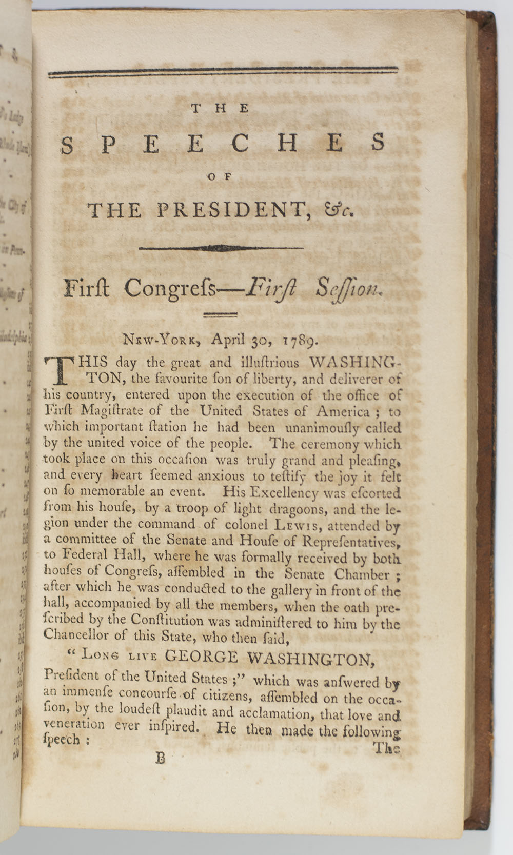 A Collection of the Speeches of the President of the United States to Both Houses of Congress, at the Opening of Every Session, with their Answers. Also, the Addresses to the President, with his Answers, from the Time of his Election: with an Appendix containing the Circular Letter of General Washington to the Governors of the Several States, and his Farewell Orders, to the Armies of America, and the Answer.
