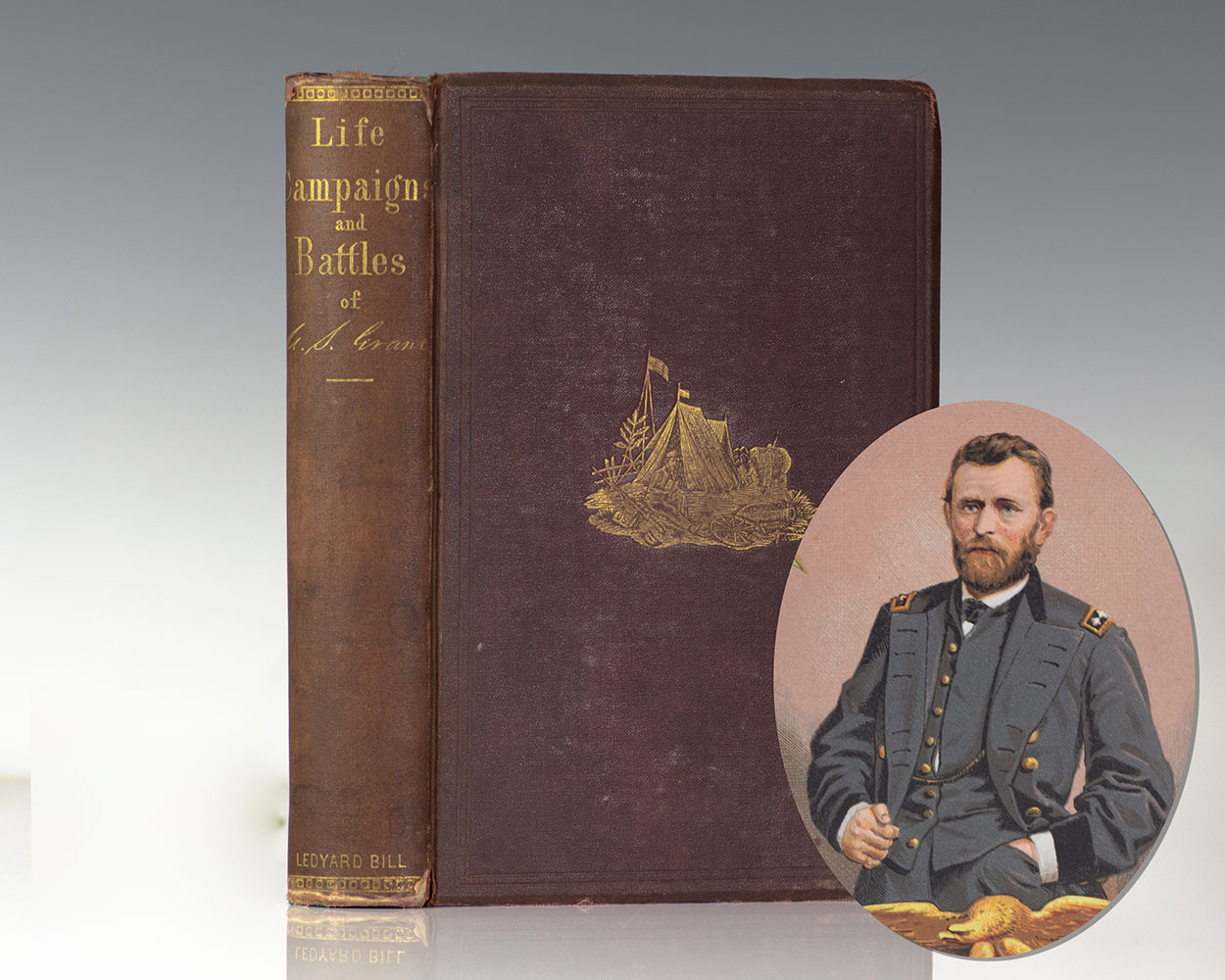 The Life Campaigns and Battles of General Ulysses S. Grant Comprising a Full and Authentic Account of the Famous Soldier From His Earliest Boyhood to the Present Time.