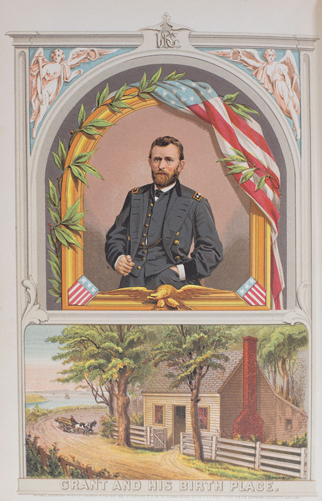 The Life Campaigns and Battles of General Ulysses S. Grant Comprising a Full and Authentic Account of the Famous Soldier From His Earliest Boyhood to the Present Time.