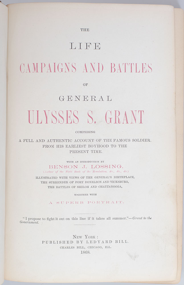The Life Campaigns and Battles of General Ulysses S. Grant Comprising a Full and Authentic Account of the Famous Soldier From His Earliest Boyhood to the Present Time.
