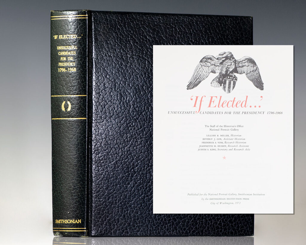 ‘If Elected…’ Unsuccessful Candidates for the Presidency 1796-1968.