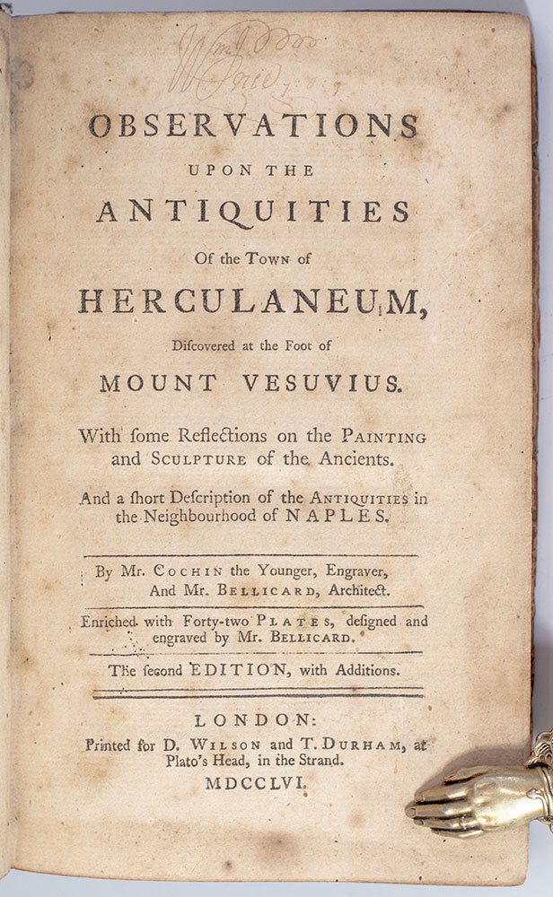 Observations Upon the Antiquities of the Town of Herculaneum, Discovered at the Foot of Mount Vesuvius. With some Reflections on the Painting and Sculpture of the Ancients. And a short Description of the Antiquities in the Neighbourhood of Naples.