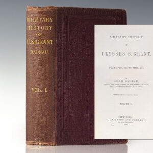 Military History of Ulysses S. Grant, From April, 1861, to April, 1865.