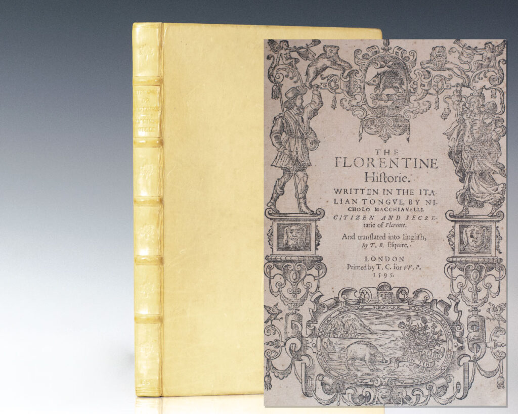 The Florentine Historie. Written in the Italian tongue, by Nicholo Macchiavelli, Citizen and Secretarie of Florence. And translated into English by Thomas Bedingfield Esquire.