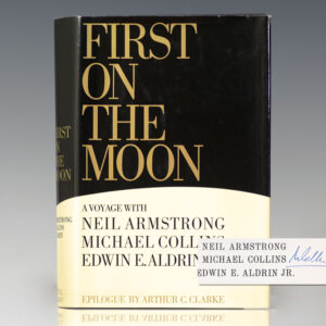 First On The Moon: A Voyage With Neil Armstrong, Michael Collins, Edwin E. Aldrin, Jr.