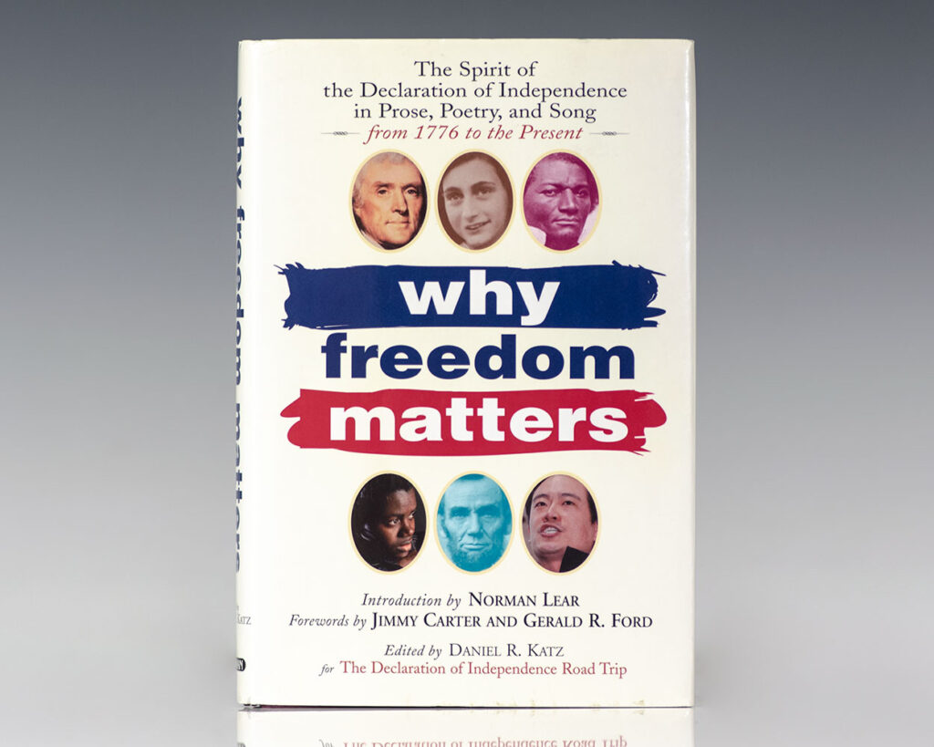 Why Freedom Matters: The Spirit of the Declaration of Independence in Prose, Poetry, and Song.