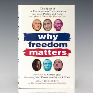 Why Freedom Matters: The Spirit of the Declaration of Independence in Prose, Poetry, and Song.