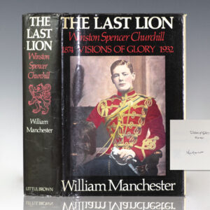 The Last Lion: Winston Spencer Churchill Visions of Glory, 1874-1932.