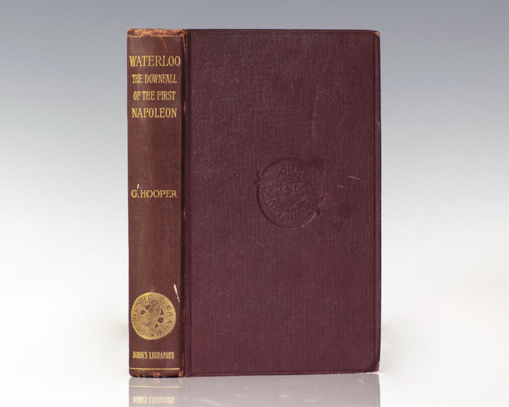 Waterloo: The Downfall of the First Napoleon: A History of the Campaign of 1815.