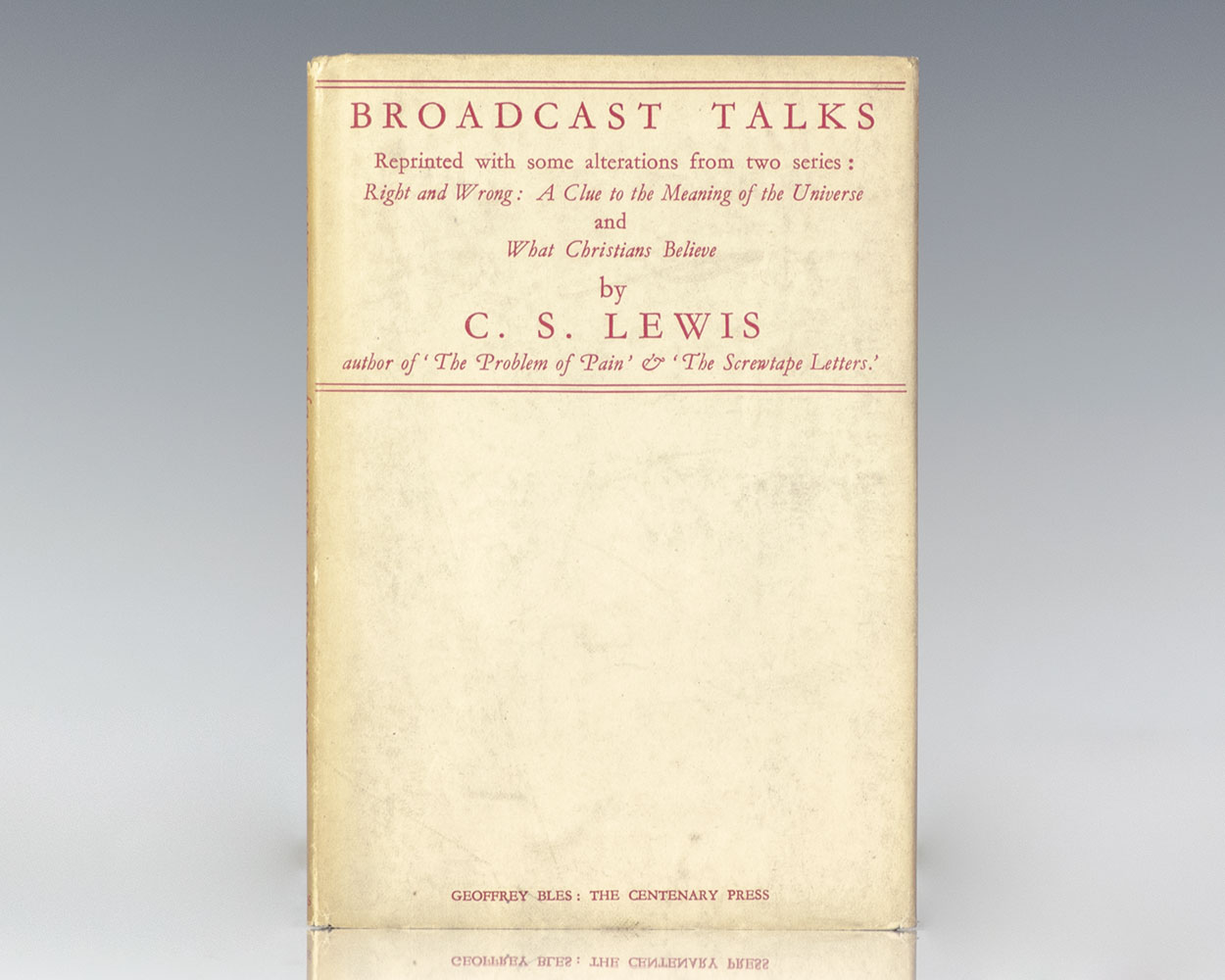 Broadcast Talks: Reprinted with Some Alterations from Two Series of Broadcast Talks (Right and Wrong: A Clue to the Meaning of the Universe and What Christians Believe) Given in 1941 and 1942.