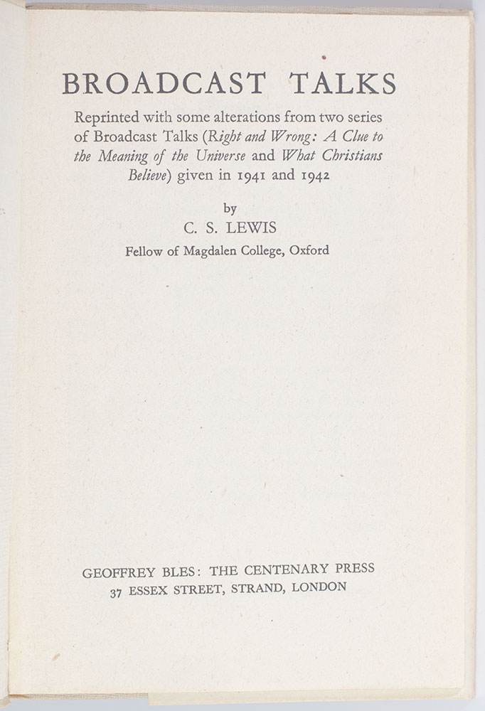 Broadcast Talks: Reprinted with Some Alterations from Two Series of Broadcast Talks (Right and Wrong: A Clue to the Meaning of the Universe and What Christians Believe) Given in 1941 and 1942.
