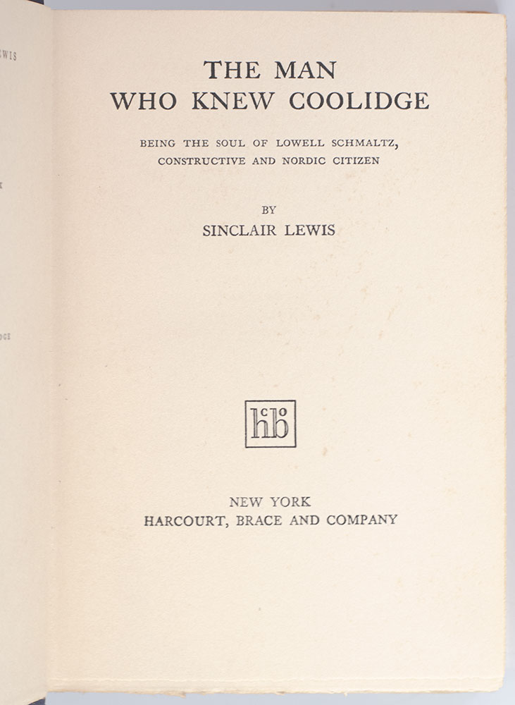 The Man Who Knew Coolidge. Being the Soul of Lowell Schmaltz, Constructive and Nordic Citizen.